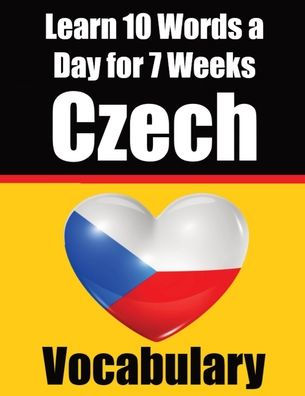 Czech Vocabulary Builder: Learn 10 Czech Words a Day for 7 Weeks The ...