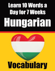 Title: Hungarian Vocabulary Builder: Learn 10 Hungarian Words a Day for 7 Weeks The Daily Hungarian Chall: A Comprehensive Guide for Children and Beginners to Learn Hungarian Learn Hungarian Language, Author: Auke de Haan