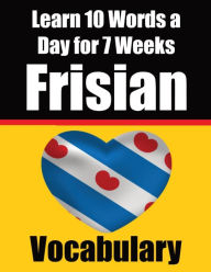 Title: Frisian Vocabulary Builder: Learn 10 Words a Day for 7 Weeks: A Comprehensive Guide for Children and Beginners Learn Frisian Language, Author: Auke de Haan