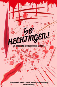 Title: 58 Hechtingen!: Een in kijk, in het hoofd van iemand na incest!, Author: Lisa Langhoven