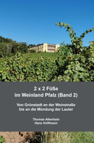 Title: 2 x 2 Füße im Weinland Pfalz (Band 2): Von Grünstadt an der Weinstraße bis an die Mündung der Lauter, Author: Thomas Altenhain Hans Hoffmann