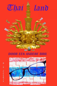 Title: Thailand: DOOR EEN ANDERE BRIL, Author: R.S. Feerts