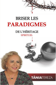 Title: Briser les Paradigmes de l'Héritage Spirituel, Author: Tânia Tereza Medeiros de Carvalho