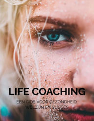 Title: Life coaching Je beste zelf: Een Gids voor Gezondheid, Welzijn en Succes, Author: Kaylee Timmerman