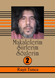 Title: Makalelerim Siirlerim Sözlerim Serisi -2: Rasit Tunca'nin Dini Tasavvvufi ilmi Kültürel ve Saglik Konulu Makaleleri Serisi 2, Author: Rasit Tunca