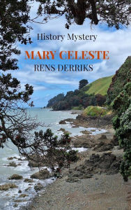 Title: Mary Celeste: History Mystery, Author: Rensje Derriks