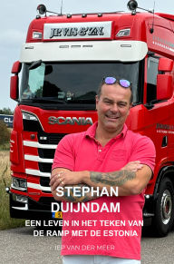 Title: Stephan Duijndam overleefde de Estonia ramp: Een leven in het teken van een ramp, Author: Iep van der Meer