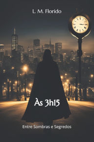 Title: ï¿½s 3h15: Entre Sombras e Segredos, Author: Josï Silva
