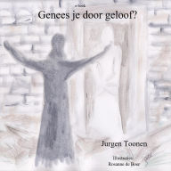 Title: Genees je door geloof?, Author: Jurgen Toonen