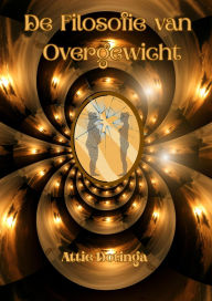 Title: De Filosofie van Overgewicht, Author: Attie Dotinga