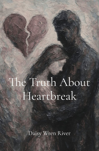 The Truth About Heartbreak