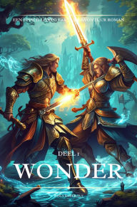 Title: Wonder:Een Episch LitRPG Fantasie Avontuur Roman(Deel 1), Author: Wisly Koper.Tly
