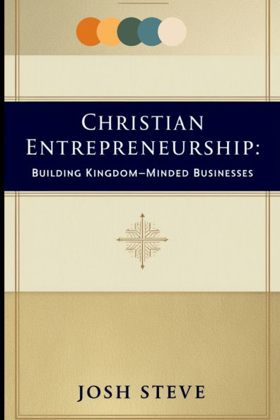 Christian Entrepreneurship: Building Kingdom-Minded Businesses