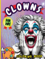 Clowns Coloring Book For Kids: An Clowns Coloring Book with Fun Easy, Amusement, Stress Relieving & much more For Men, Girls, Boys, Teens, kids & Toddler