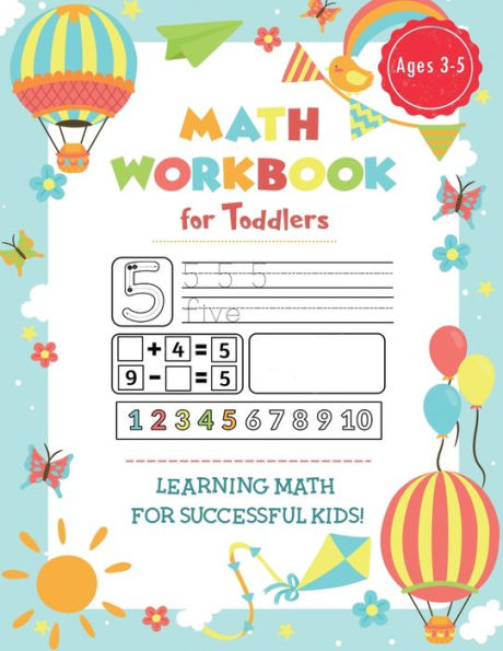 Preschool Math Workbook for Toddlers Ages 2-4: Fun Beginner Math Preschool Learning Workbook with Number Tracing, Coloring, Matching Activities, Addition & Subtraction for 2, 3 and 4 year olds and kindergarten prep