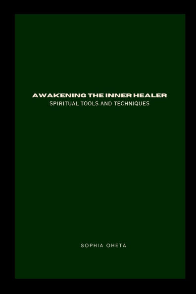 Awakening the Inner Healer: Spiritual Tools and Techniques