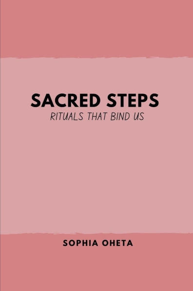 Sacred Steps: Rituals That Bind Us