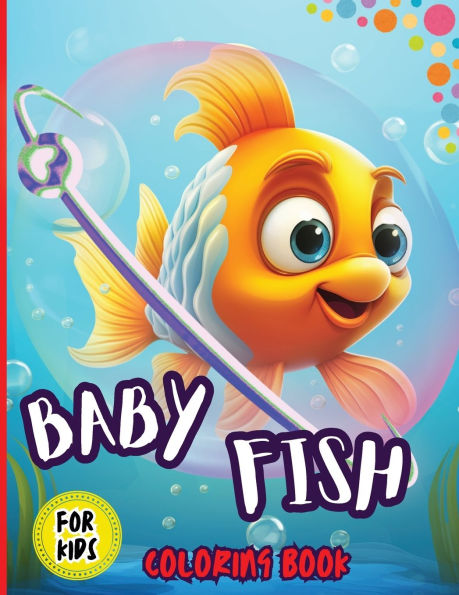 Baby Fish Coloring Book For Kids: Coloring Book Gift for All Family, Super Cute baby fish coloring pages for Kids ages 3-8, Boys, Girls, Toddlers