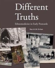 Title: Different Truths: Ethnomedicine in Early Postcards, Author: Peter de Smet