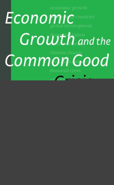 Economic Growth and the Common Good: From Crisis to Sustainable Development