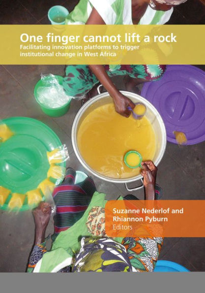 One Finger Cannot Lift a Rock: Facilitating Innovation Platforms to Trigger Institutional Change in West Africa