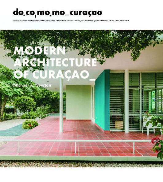 Modern Architecture of Curaçao: The DoCoMoMo Movement, 1930-1960