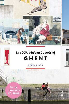 The 500 Hidden Secrets of Ghent - Updated and Revised