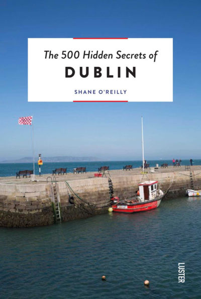 The 500 Hidden Secrets of Dublin Revised