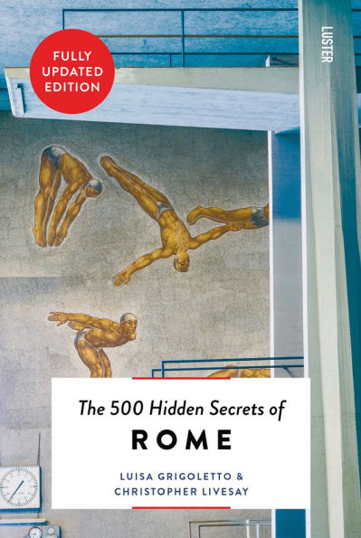 The 500 Hidden Secrets of Rome New & Revised