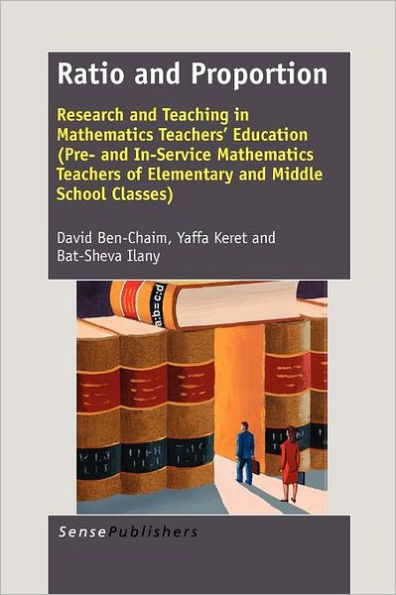 Ratio and Proportion: Research and Teaching in Mathematics Teachers' Education (Pre- and In-Service Mathematics Teachers of Elementary and Middle School Classes)