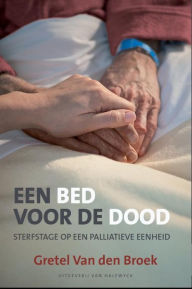 Title: Een bed voor de dood, Author: Gretel Van den Broek