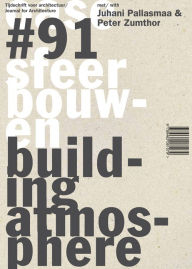 Title: OASE 91: Building Atmosphere: Material, Detail and Atmosphere in Architectural Practice, Author: Peter Zumthor
