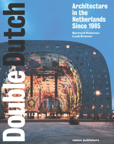 Double Dutch: Dutch Architecture since 1985