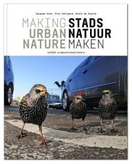 Title: Making Urban Nature, Author: Piet Vollaard