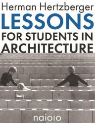 Title: Lessons for Students in Architecture, Author: Herman Hertzberger