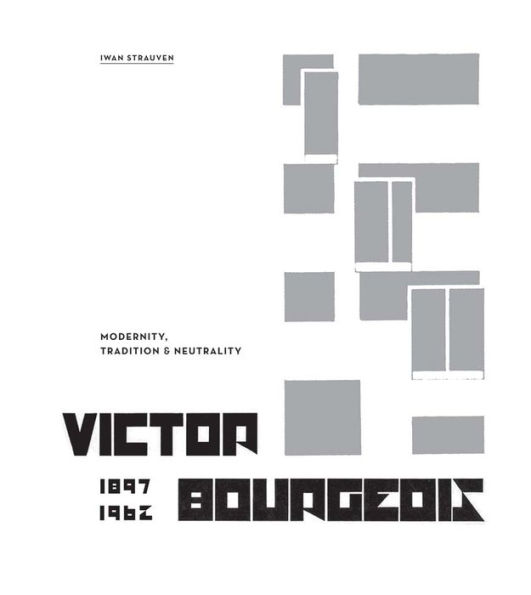 Victor Bourgeois: Modernity, Tradition & Neutrality