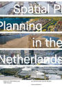 Spatial Planning in the Netherlands: History of a Self-Made Land, 1200-Present