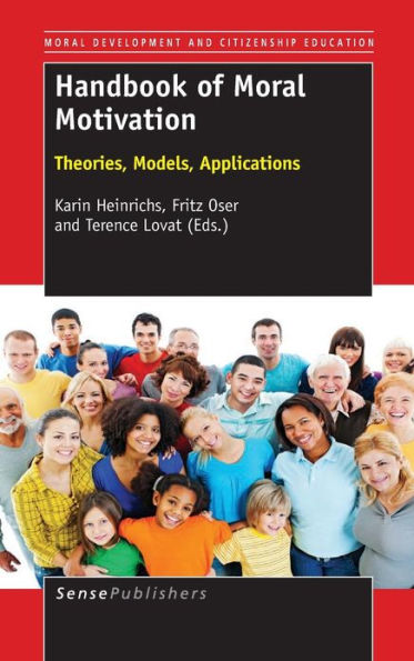 Handbook of Moral Motivation: Theories, Models, Applications