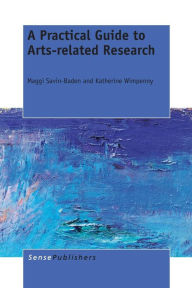 Title: A Practical Guide to Arts-related Research, Author: Maggi Savin-Baden