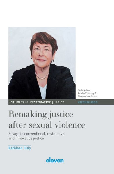 Remaking Justice After Sexual Violence Essays In Conventional Restorative And Innovative 