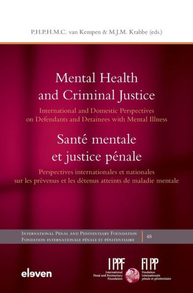 Mental Health and Criminal Justice / Santï¿½ mentale et justice pï¿½nale: International and Domestic Perspectives on Defendants and Detainees with Mental Illness / Perspectives internationales et nationales sur les prï¿½venus et les dï¿½tenus atteints de