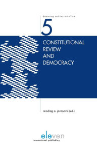 Title: Constitutional Review and Democracy, Author: Miodrag Jovanovic