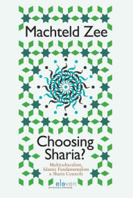 Full electronic books free download Choosing Sharia?: Multiculturalism, Islamic Fundamentalism and Sharia Councils PDF MOBI by Machteld Zee