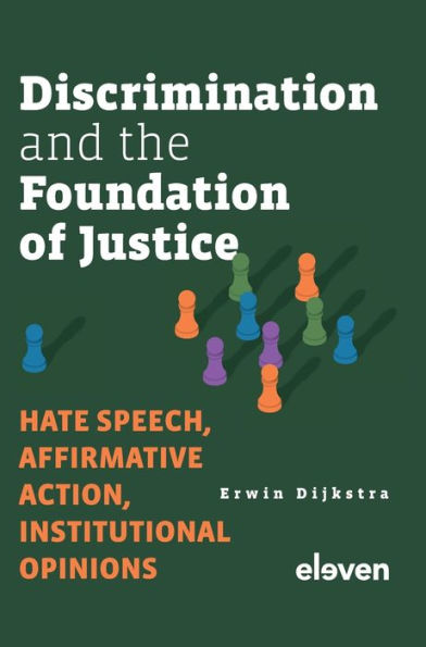 Discrimination and the Foundation of Justice: Hate Speech, Affirmative Action, Institutional Opinions