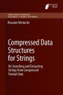 Compressed Data Structures for Strings: On Searching and Extracting Strings from Compressed Textual Data