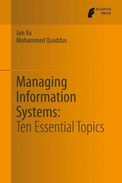 Managing Information Systems: Ten Essential Topics