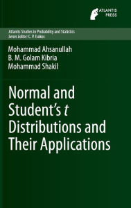 Title: Normal and Student´s t Distributions and Their Applications, Author: Mohammad Ahsanullah