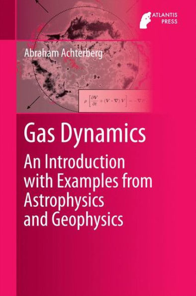 Gas Dynamics: An Introduction with Examples from Astrophysics and Geophysics