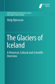 Title: The Glaciers of Iceland: A Historical, Cultural and Scientific Overview, Author: Helgi Björnsson