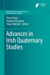 Title: Advances in Irish Quaternary Studies, Author: Peter Coxon
